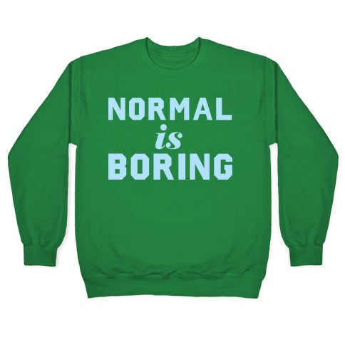 Normal Is Boring (Dark) Crewneck Sweatshirt